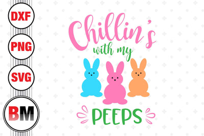 Easter Chillin' With My Peep SVG, PNG, DXF Files SVG BMDesign 