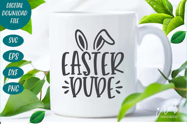 Easter dude svg,Happy Easter svg, Easter Day Svg, Easter Svg, Bunny Svg, Happy Easter Shirt svg, Easter Shirt Svg,family bunny svg, Funny Easter svg SVG Isabella Machell 