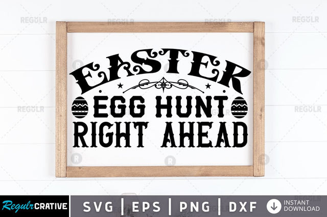 Easter egg hunt right ahead SVG SVG Regulrcrative 
