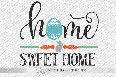 Easter Home Sweet Home SVG | Welcome SVG | Farmhouse Sign SVG | Easter Bunny | dxf and more! | SVG Diva Watts Designs 