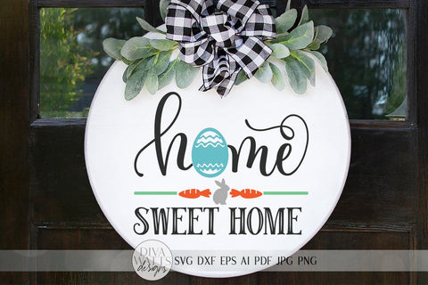 Easter Home Sweet Home SVG | Welcome SVG | Farmhouse Sign SVG | Easter Bunny | dxf and more! | SVG Diva Watts Designs 