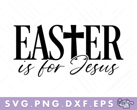 Easter Is For Jesus | Christian Easter Svg | Easter Sign SVG Crafty Mama Studios 