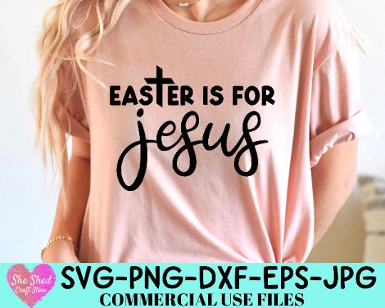 Easter Is For Jesus SVG, Christian Easter Svg, Religious Easter Svg, Happy Easter Svg, Easter Shirt Svg SVG She Shed Craft Store 
