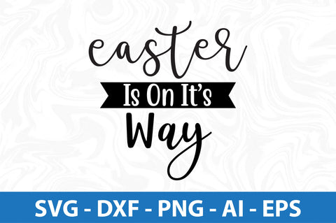 Easter Is On Its Way svg SVG orpitasn 