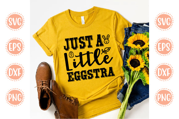 Easter & Spring Svg Design Just a Little Eggstra SVG SH_Tee store 