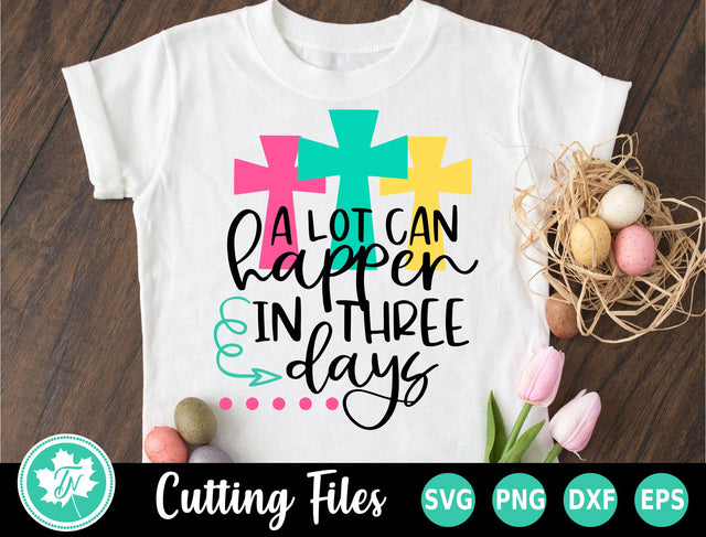 Easter SVG | A Lot Can Happen in 3 Days SVG SVG TrueNorthImagesCA 