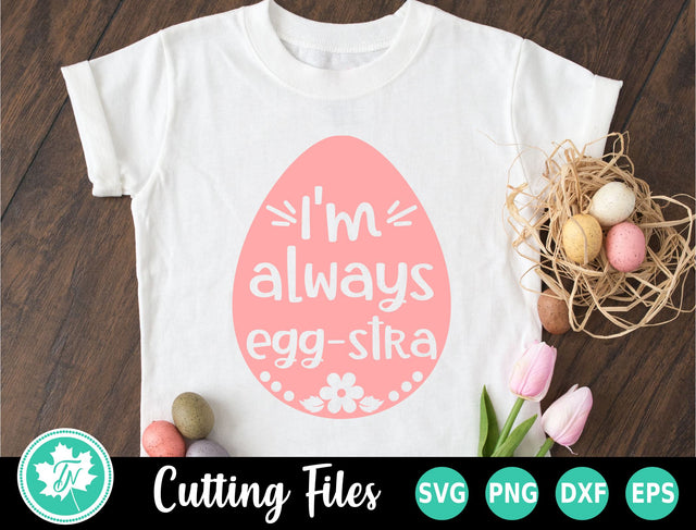 Easter SVG | Always Egg-stra SVG TrueNorthImagesCA 