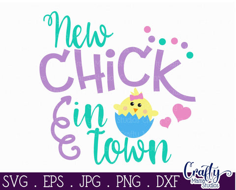 Easter Svg - Baby Girl SVG - New Chick In Town SVG Crafty Mama Studios 