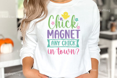 Easter SVG Bundle, Chick Magnet Any chick in town SVG FiveStarCrafting 