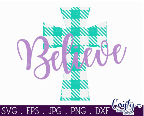 Easter Svg - Christian Easter SVG - Buffalo Plaid SVG - Believe Cross Svg SVG Crafty Mama Studios 