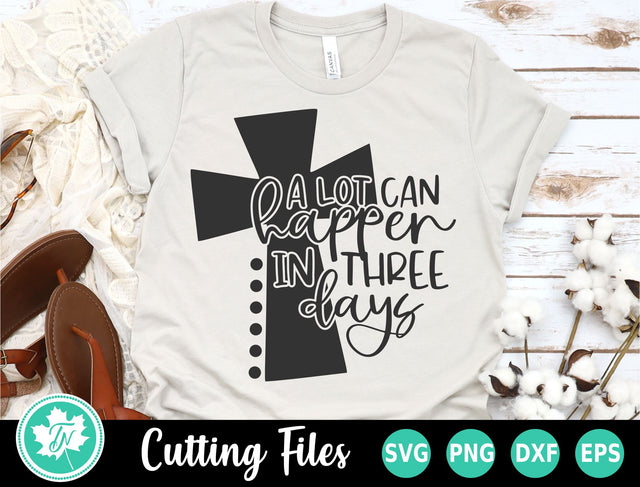 Easter SVG | Cross SVG | A Lot Can Happen in 3 Days SVG TrueNorthImagesCA 