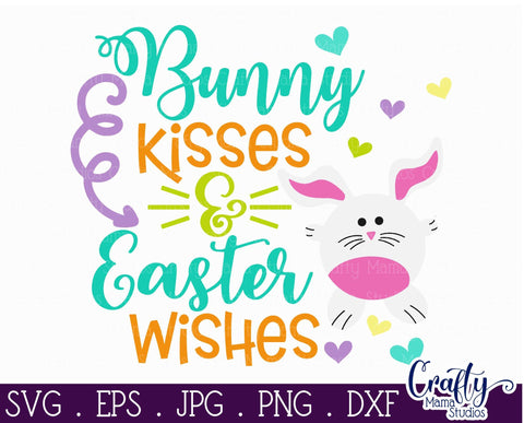 Easter Svg - Easter Bunny Svg - Bunny svg - Bunny Kisses Easter Wishes SVG Crafty Mama Studios 