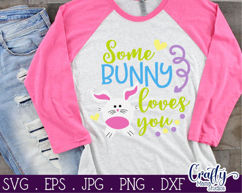 Easter Svg - Easter Bunny Svg - Bunny svg - Some Bunny Loves You SVG Crafty Mama Studios 