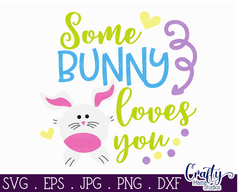 Easter Svg - Easter Bunny Svg - Bunny svg - Some Bunny Loves You SVG Crafty Mama Studios 