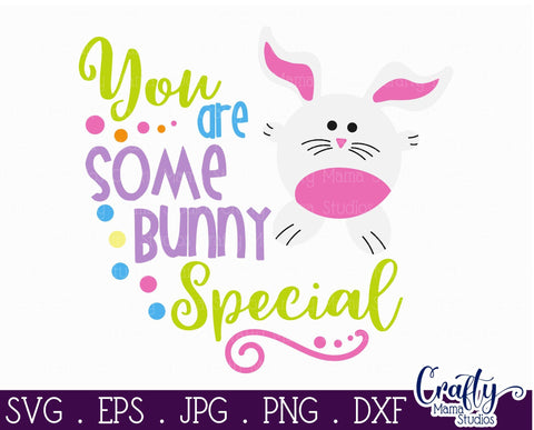 Easter Svg - Easter Bunny Svg - Bunny svg - You Are Some Bunny Special Svg SVG Crafty Mama Studios 