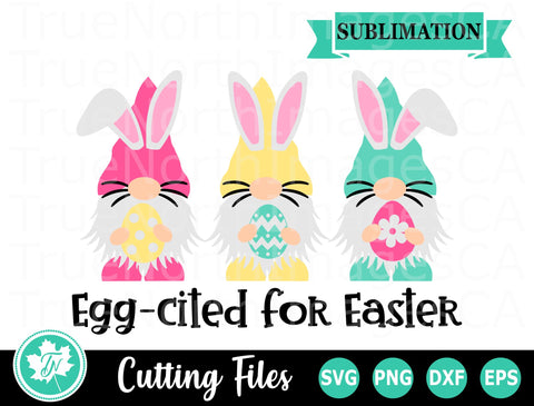Easter SVG | Gnome SVG | Egg-cited for Easter SVG TrueNorthImagesCA 