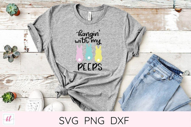 Easter SVG Hangin With My Peeps SVG Kelly Leigh Creates 