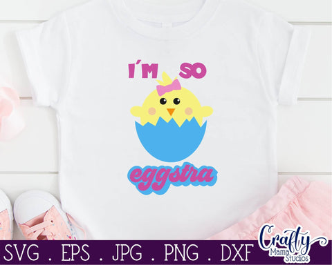 Easter Svg - I'm So Eggstra - Chick - Easter Egg SVG Crafty Mama Studios 