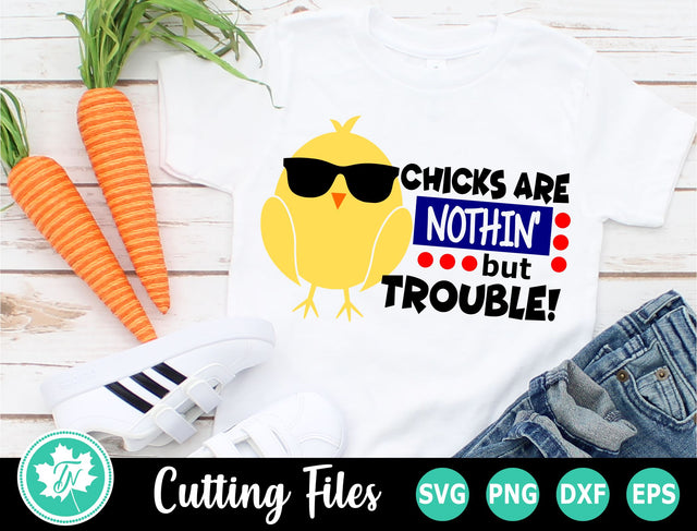 Easter SVG | Kids Easter SVG | Chicks are Northing but Trouble SVG TrueNorthImagesCA 