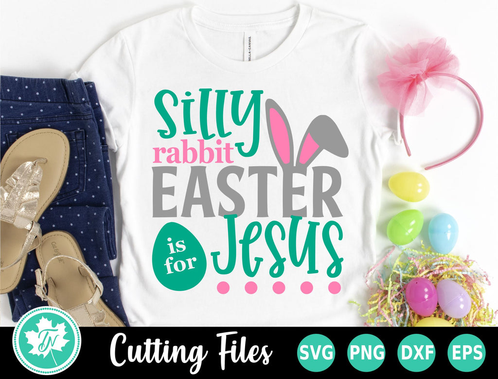 Easter SVG | Silly Rabbit Easter is for Jesus SVG - So Fontsy