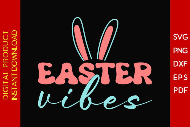 Easter Vibes SVG PNG PDF Cut File SVG Creativedesigntee 