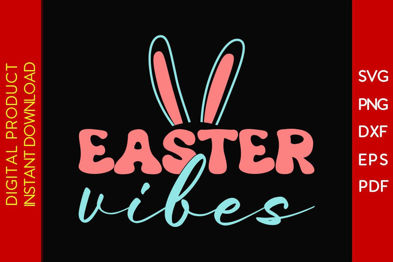 Easter Vibes SVG PNG PDF Cut File SVG Creativedesigntee 