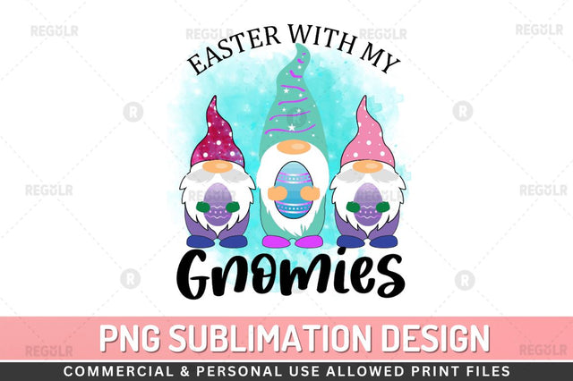 Easter with my gnomies Sublimation PNG Sublimation Regulrcrative 