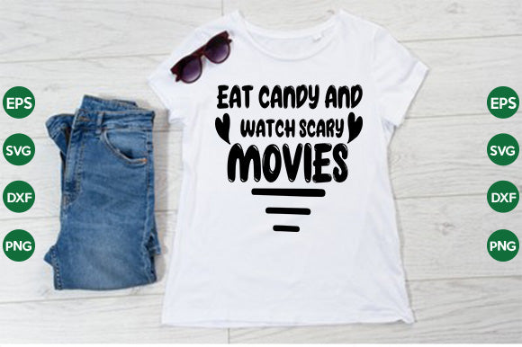 Eat Candy and Watch Scary Movies SVG thesvgfactory 
