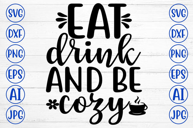 EAT DRINK AND BE COZY SVG Cut File SVG Syaman 