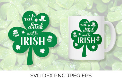 Eat, drink and be Irish. Funny St. Patrick’s Day quote SVG LaBelezoka 