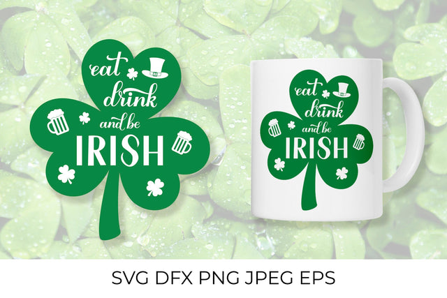 Eat, drink and be Irish. Funny St. Patrick’s Day quote SVG LaBelezoka 