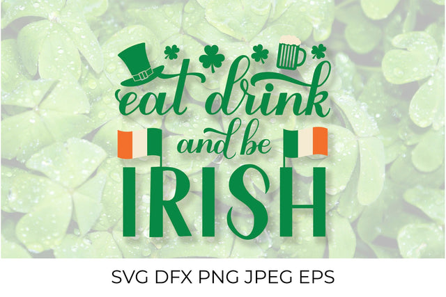 Eat, drink and be Irish. St. Patrick’s Day quote SVG LaBelezoka 