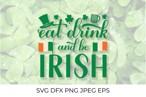 Eat, drink and be Irish. St. Patrick’s Day quote SVG LaBelezoka 