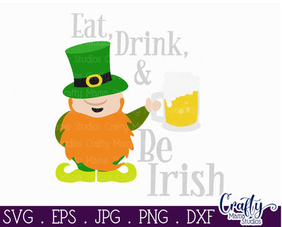 Eat Drink And Be Irish - St Patrick's Day Svg SVG Crafty Mama Studios 