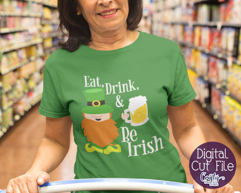 Eat Drink And Be Irish - St Patrick's Day Svg SVG Crafty Mama Studios 