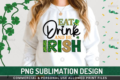 Eat drink and be irish Sublimation PNG Sublimation Regulrcrative 