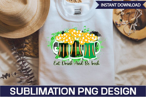 Eat Drink And Be Irish Sublimation SVGs,Quotes and Sayings,Food & Drink,On Sale, Print & Cut Sublimation DesignPlante 503 