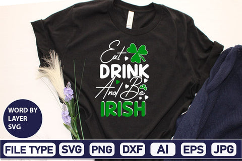 Eat Drink and Be Irish SVG Design SVGs,Quotes and Sayings,Food & Drink,On Sale, Print & Cut SVG DesignPlante 503 