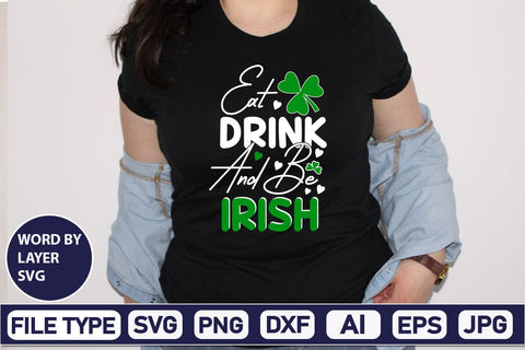Eat Drink and Be Irish SVG Design SVGs,Quotes and Sayings,Food & Drink,On Sale, Print & Cut SVG DesignPlante 503 