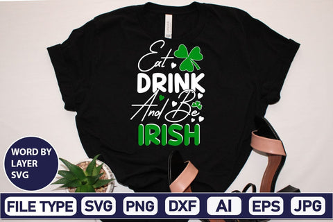 Eat Drink and Be Irish SVG Design SVGs,Quotes and Sayings,Food & Drink,On Sale, Print & Cut SVG DesignPlante 503 