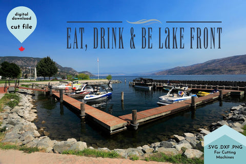 Eat, Drink and Be Lake Front Sign SVG Cut File SVG Lettershapes 