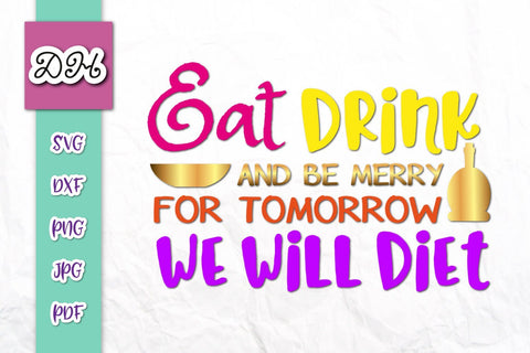Eat Drink and be Marry for Tomorrow We Will Diet Print & Cut SVG Digitals by Hanna 