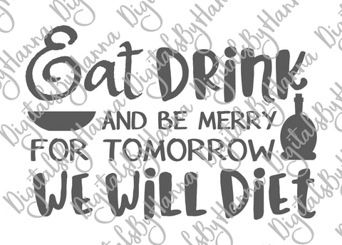 Eat Drink and be Marry for Tomorrow We Will Diet Print & Cut SVG Digitals by Hanna 