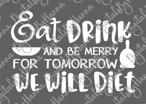 Eat Drink and be Marry for Tomorrow We Will Diet Print & Cut SVG Digitals by Hanna 