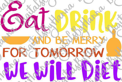 Eat Drink and be Marry for Tomorrow We Will Diet Print & Cut SVG Digitals by Hanna 
