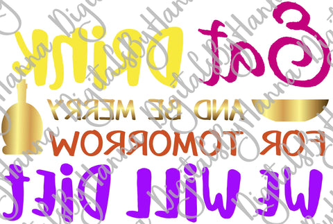 Eat Drink and be Marry for Tomorrow We Will Diet Print & Cut SVG Digitals by Hanna 
