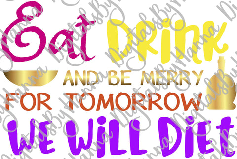 Eat Drink and be Marry for Tomorrow We Will Diet Print & Cut SVG Digitals by Hanna 