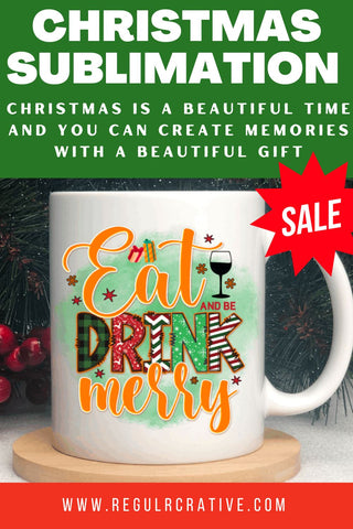 Eat drink and be merry Sublimation PNG, Sublimation Christmas Design Sublimation Regulrcrative 