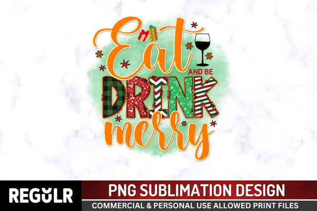 Eat drink and be merry Sublimation PNG, Sublimation Christmas Design Sublimation Regulrcrative 