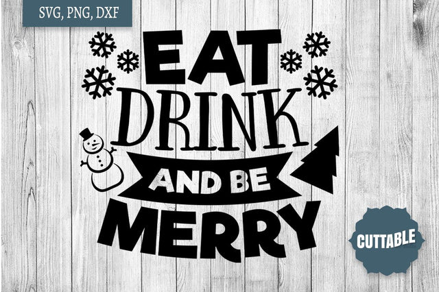Eat, Drink and Be Merry SVG, Christmas cut file quotes, Christmas quote SVG SVG Cuttable 